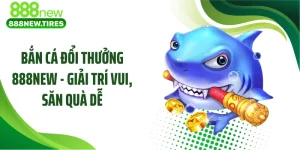 Bắn Cá Đổi Thưởng 888NEW - Giải Trí Vui, Săn Quà Dễ