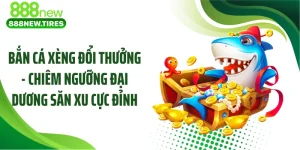 Bắn Cá Xèng Đổi Thưởng - Chiêm Ngưỡng Đại Dương Săn Xu Cực Đỉnh