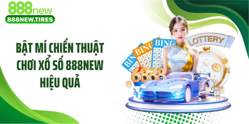 Bật mí chiến thuật chơi xổ số 888NEW hiệu quả