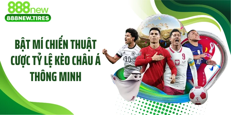 Bật mí chiến thuật cược tỷ lệ kèo châu Á thông minh