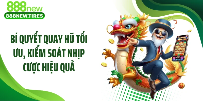 Bí quyết quay hũ tối ưu, kiểm soát nhịp cược hiệu quả