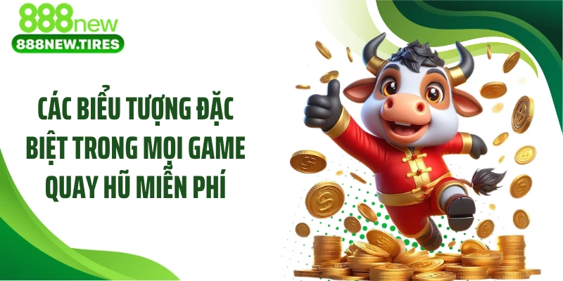 Các biểu tượng đặc biệt trong mọi game quay hũ miễn phí