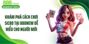 Khám Phá Cách Chơi Sicbo Tại 888NEW Dễ Hiểu Cho Người Mới