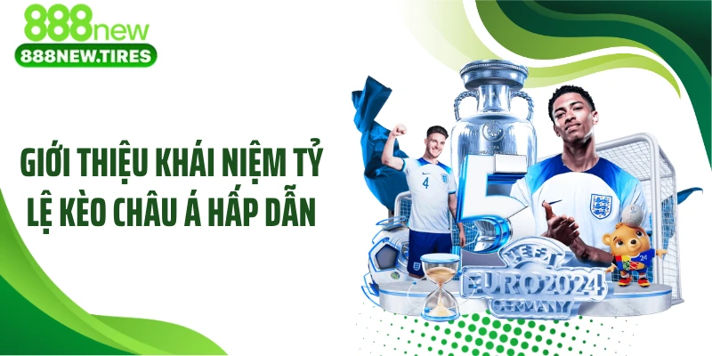 Giới thiệu khái niệm tỷ lệ kèo châu Á hấp dẫn