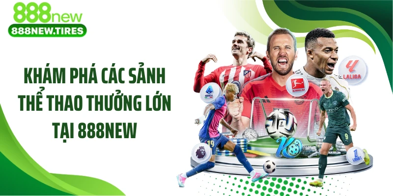 Khám phá các sảnh thể thao thưởng lớn tại 888NEW