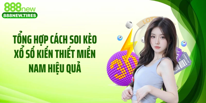 Tổng hợp cách soi kèo xổ số kiến thiết miền Nam hiệu quả